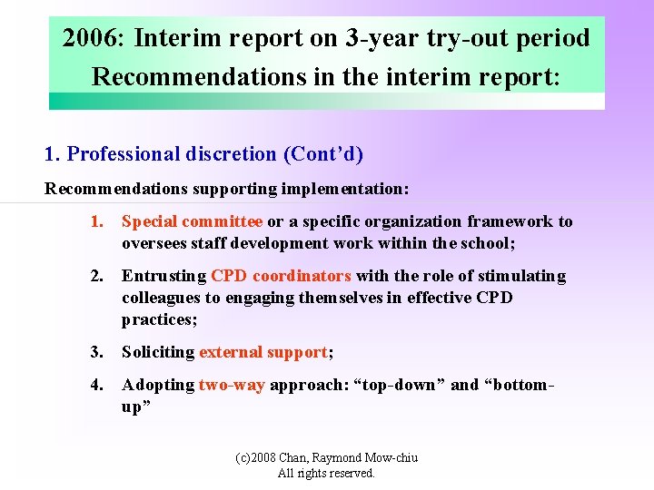 2006: Interim report on 3 -year try-out period Recommendations in the interim report: 1.