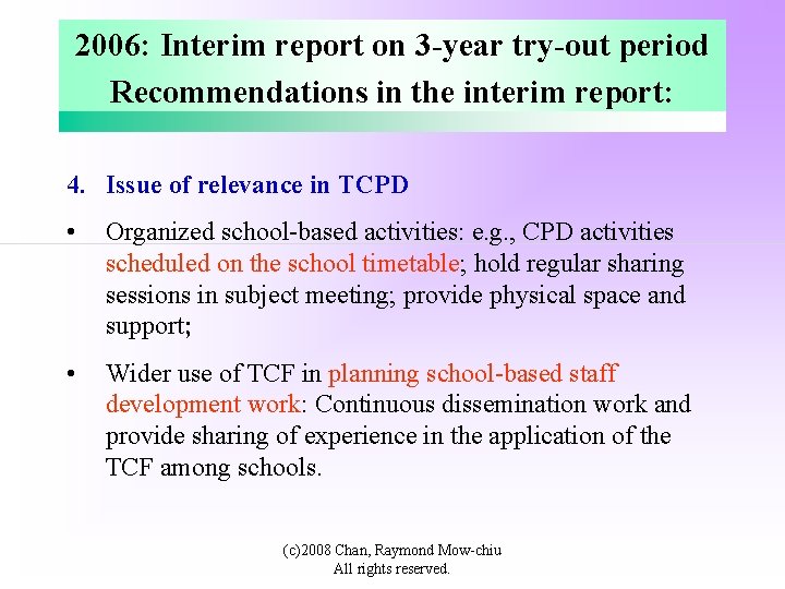 2006: Interim report on 3 -year try-out period Recommendations in the interim report: 4.