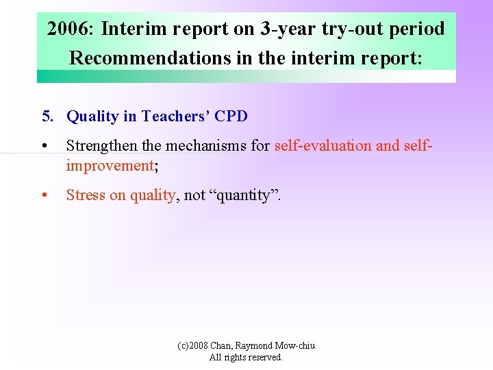 2006: Interim report on 3 -year try-out period Recommendations in the interim report: 5.