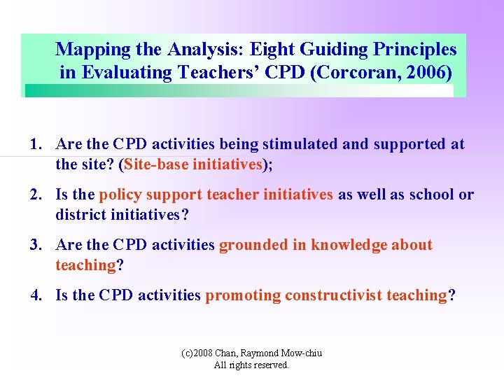 Mapping the Analysis: Eight Guiding Principles in Evaluating Teachers’ CPD (Corcoran, 2006) 1. Are