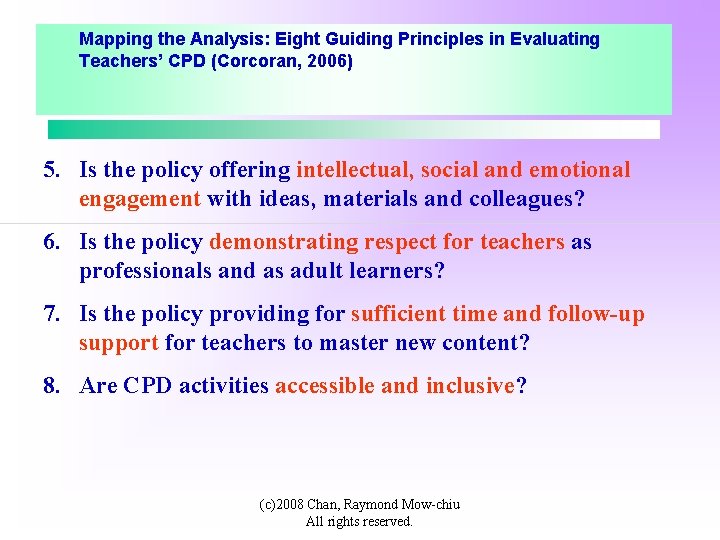 Mapping the Analysis: Eight Guiding Principles in Evaluating Teachers’ CPD (Corcoran, 2006) 5. Is