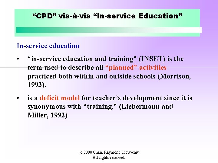 “CPD” vis-à-vis “In-service Education” In-service education • “in-service education and training” (INSET) is the