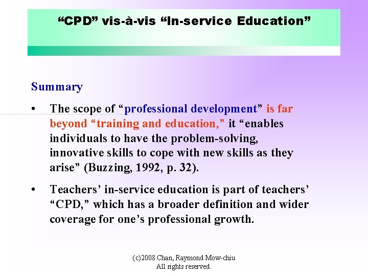 “CPD” vis-à-vis “In-service Education” Summary • The scope of “professional development” is far beyond