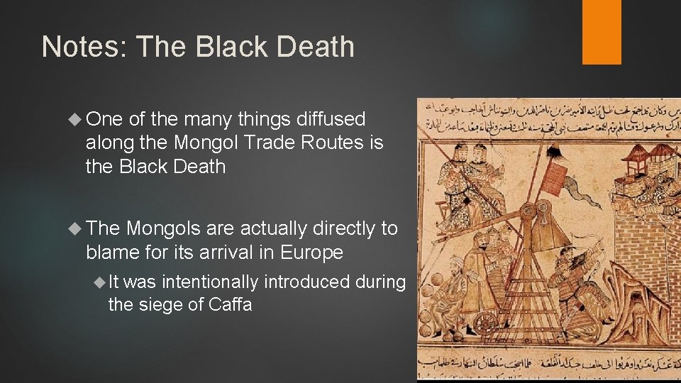 Notes: The Black Death One of the many things diffused along the Mongol Trade