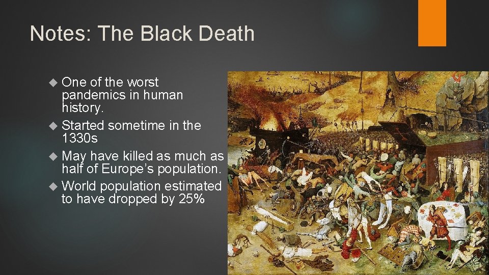 Notes: The Black Death One of the worst pandemics in human history. Started sometime