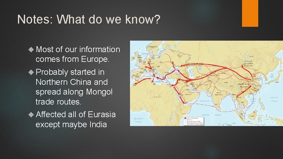 Notes: What do we know? Most of our information comes from Europe. Probably started