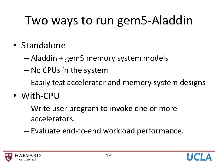 Two ways to run gem 5 -Aladdin • Standalone – Aladdin + gem 5