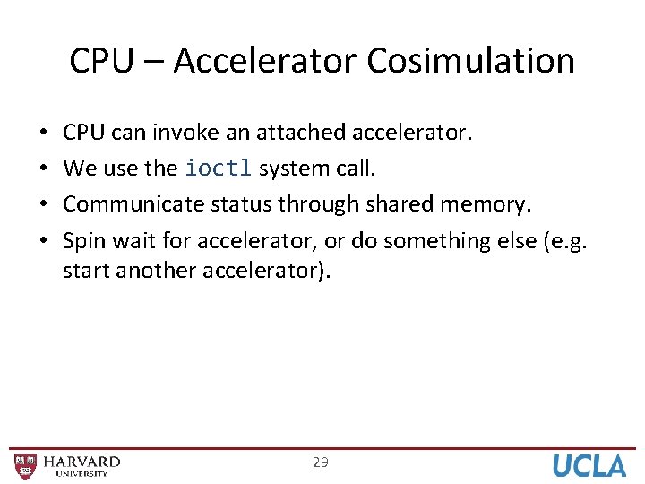 CPU – Accelerator Cosimulation • • CPU can invoke an attached accelerator. We use
