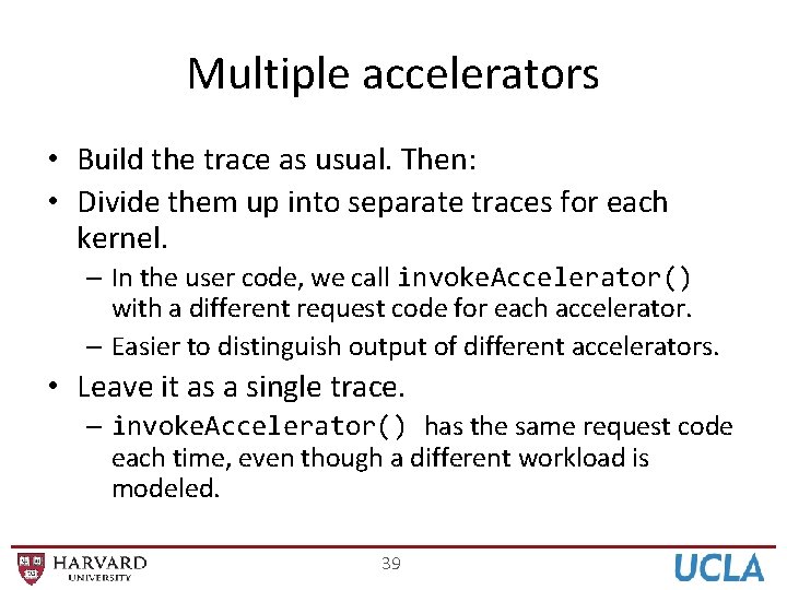 Multiple accelerators • Build the trace as usual. Then: • Divide them up into