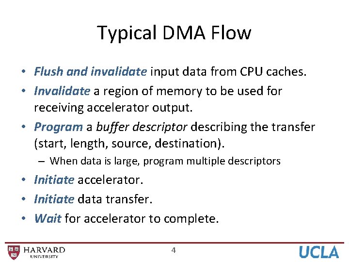 Typical DMA Flow • Flush and invalidate input data from CPU caches. • Invalidate