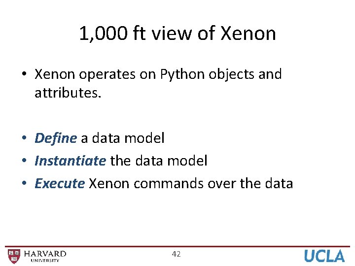 1, 000 ft view of Xenon • Xenon operates on Python objects and attributes.