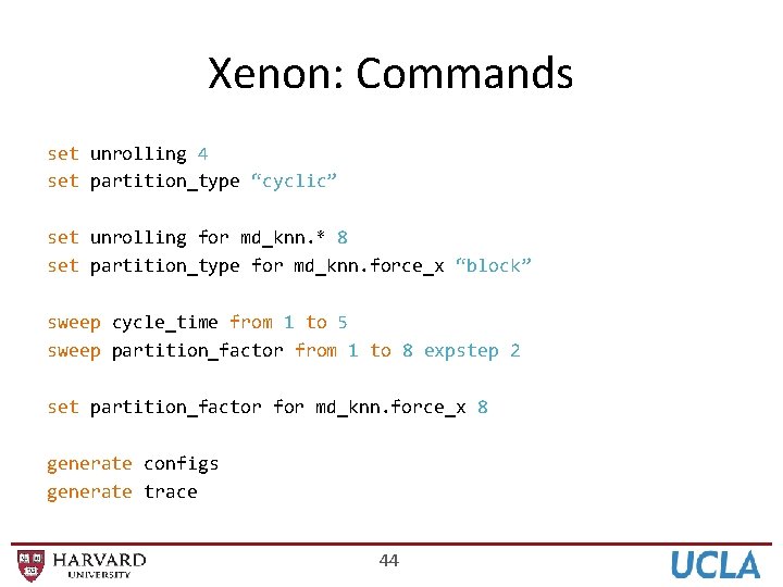 Xenon: Commands set unrolling 4 set partition_type “cyclic” set unrolling for md_knn. * 8