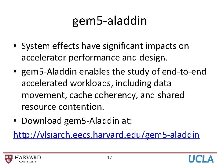 gem 5 -aladdin • System effects have significant impacts on accelerator performance and design.