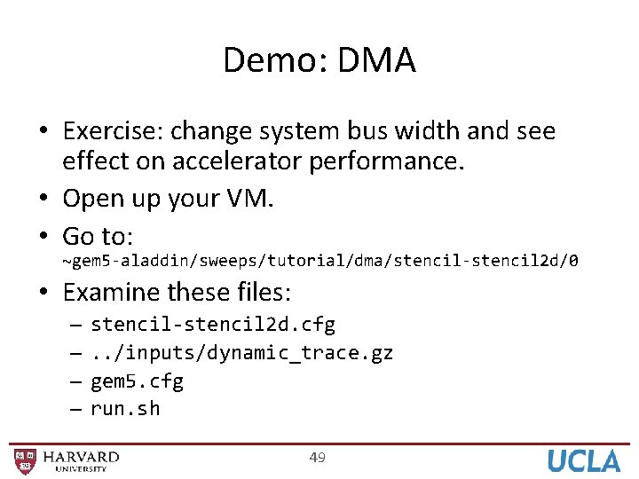 Demo: DMA • Exercise: change system bus width and see effect on accelerator performance.