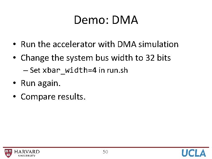 Demo: DMA • Run the accelerator with DMA simulation • Change the system bus