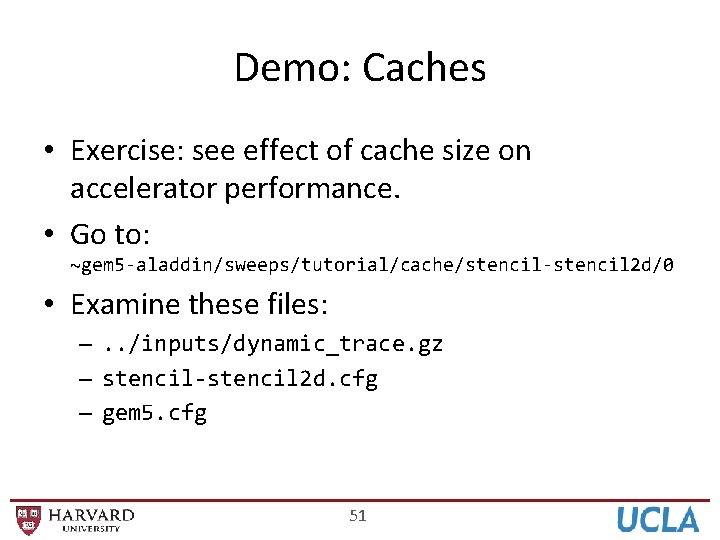 Demo: Caches • Exercise: see effect of cache size on accelerator performance. • Go