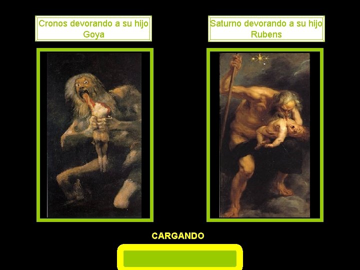 Cronos devorando a su hijo Goya Saturno devorando a su hijo Rubens CARGANDO 