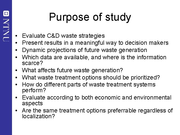 Purpose of study • • • Evaluate C&D waste strategies Present results in a