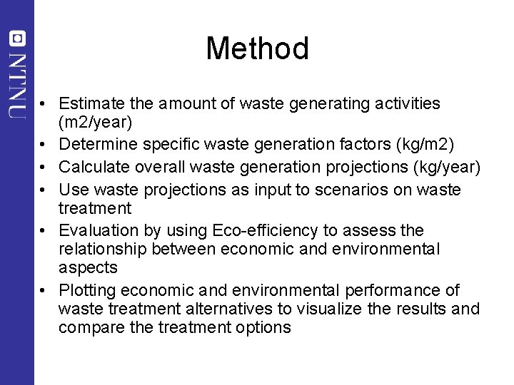 Method • Estimate the amount of waste generating activities (m 2/year) • Determine specific