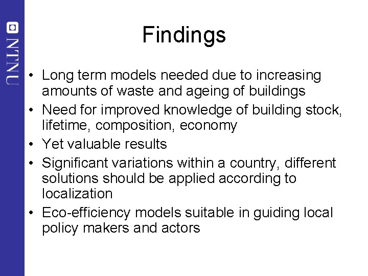 Findings • Long term models needed due to increasing amounts of waste and ageing