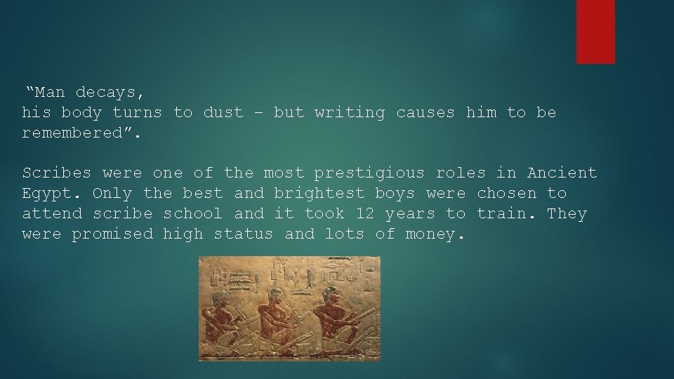 “Man decays, his body turns to dust – but writing causes him to be