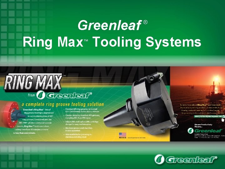 Greenleaf Ring Max Tooling Systems ® ™ 