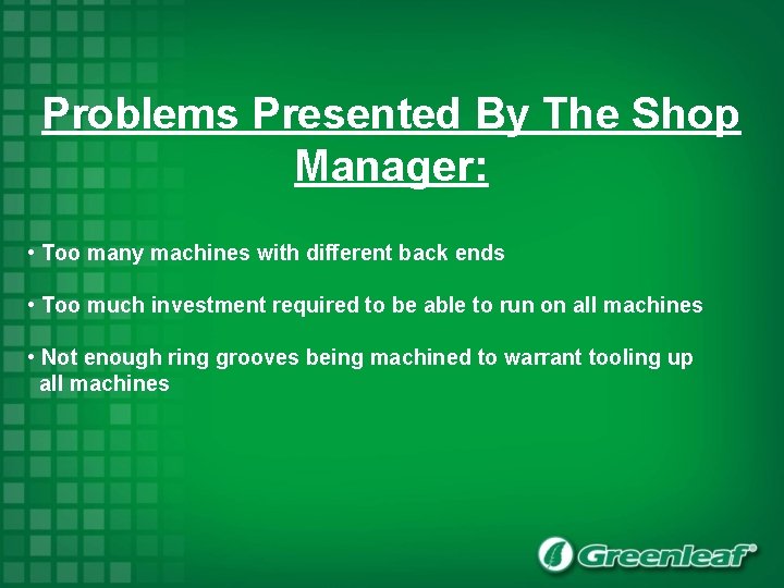 Problems Presented By The Shop Manager: • Too many machines with different back ends