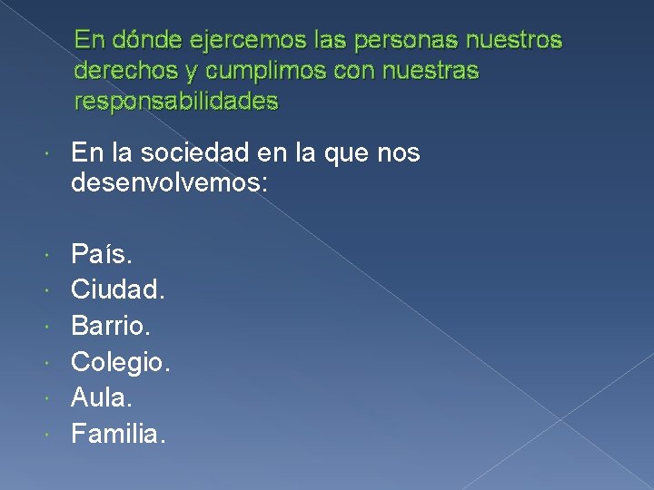 En dónde ejercemos las personas nuestros derechos y cumplimos con nuestras responsabilidades En la En dónde ejercemos las personas nuestros derechos y cumplimos con nuestras responsabilidades En la