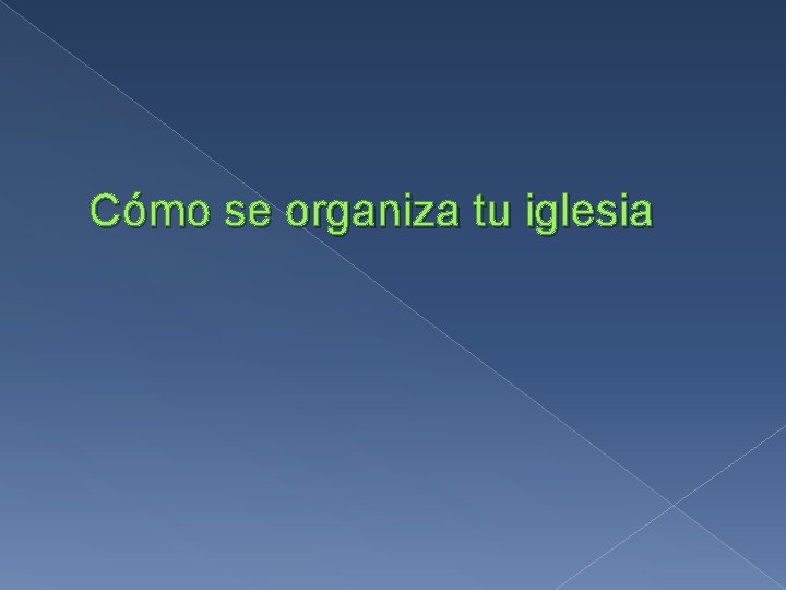 Cómo se organiza tu iglesia 