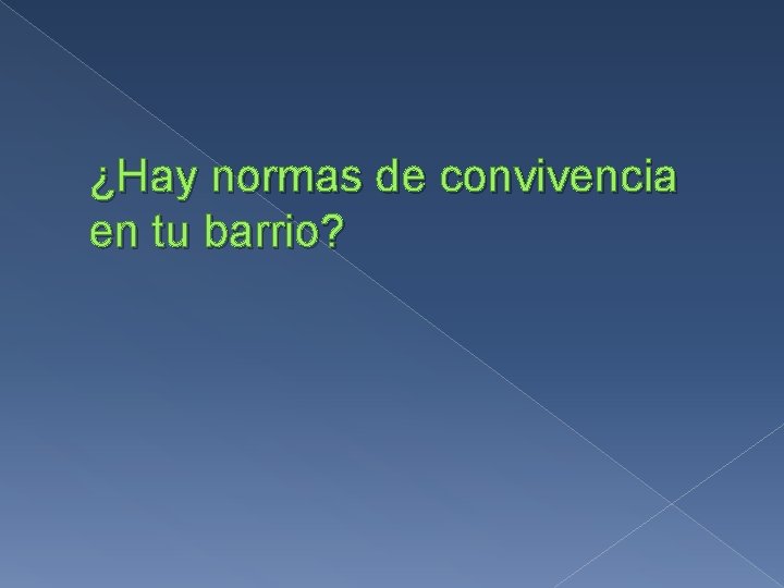 ¿Hay normas de convivencia en tu barrio? 