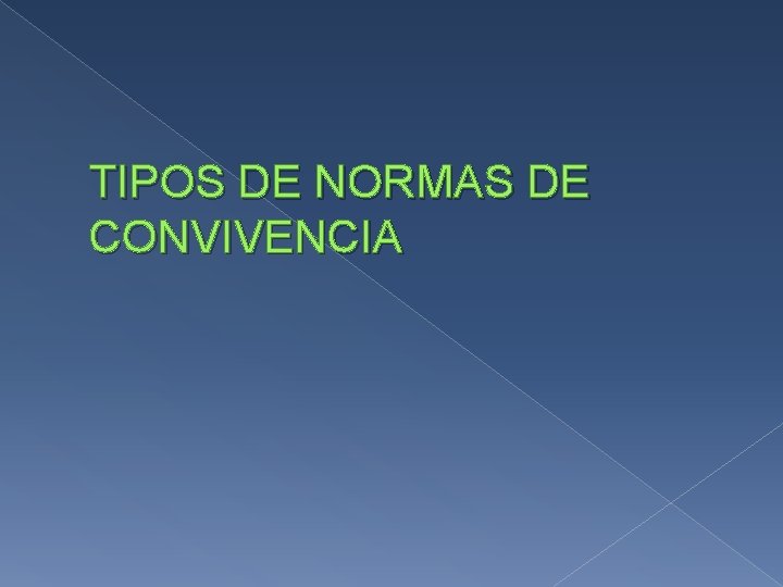 TIPOS DE NORMAS DE CONVIVENCIA 