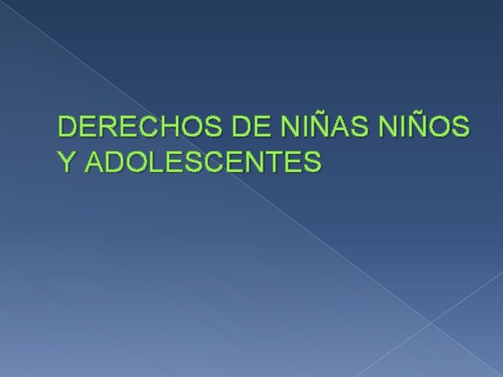 DERECHOS DE NIÑAS NIÑOS Y ADOLESCENTES 