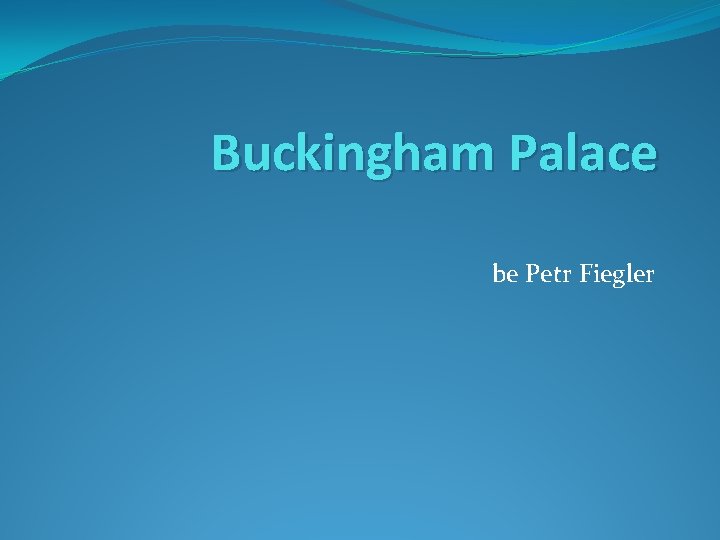 Buckingham Palace be Petr Fiegler 