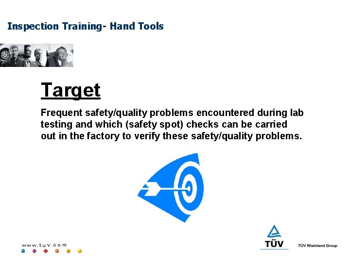 Inspection Training- Hand Tools Target Frequent safety/quality problems encountered during lab testing and which