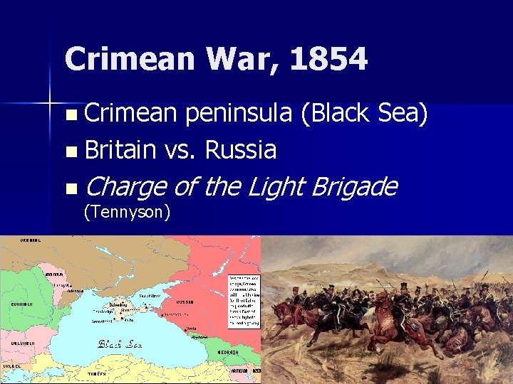 Crimean War, 1854 n Crimean peninsula (Black Sea) n Britain vs. Russia n Charge