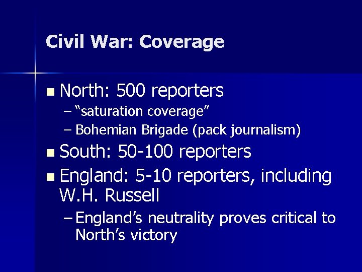 Civil War: Coverage n North: 500 reporters – “saturation coverage” – Bohemian Brigade (pack