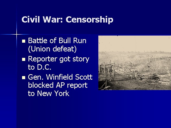 Civil War: Censorship Battle of Bull Run (Union defeat) n Reporter got story to