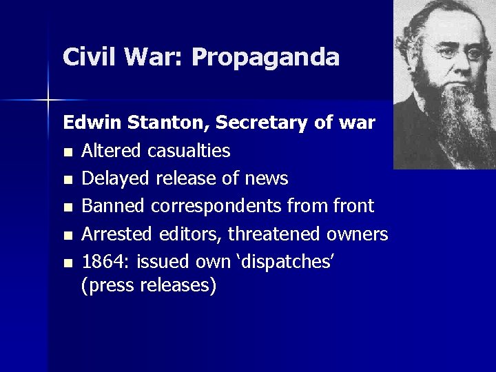 Civil War: Propaganda Edwin Stanton, Secretary of war n Altered casualties n Delayed release