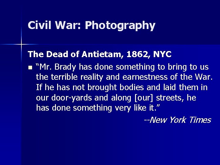 Civil War: Photography The Dead of Antietam, 1862, NYC n “Mr. Brady has done