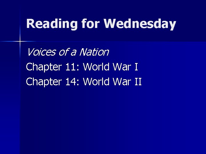 Reading for Wednesday Voices of a Nation Chapter 11: World War I Chapter 14: