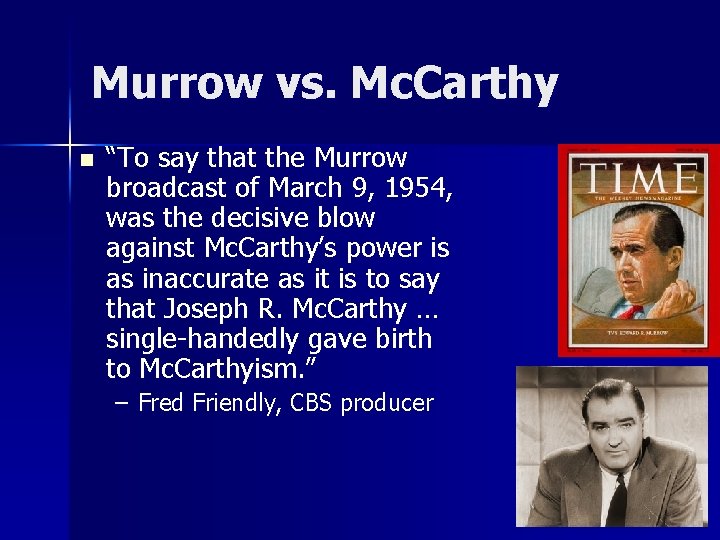 Murrow vs. Mc. Carthy n “To say that the Murrow broadcast of March 9,