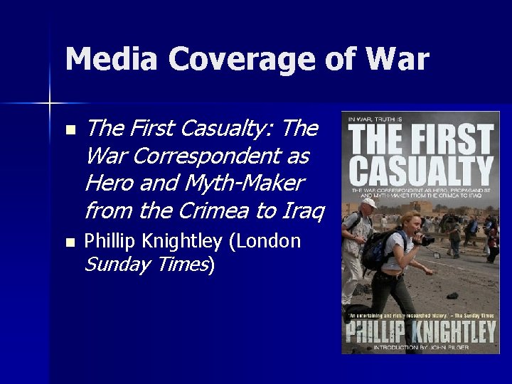 Media Coverage of War n n The First Casualty: The War Correspondent as Hero