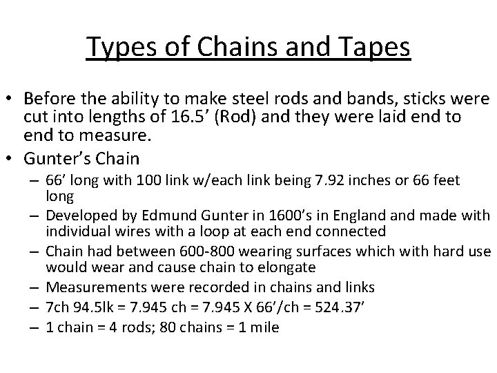 Types of Chains and Tapes • Before the ability to make steel rods and