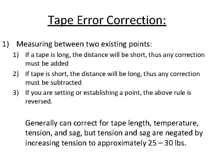 Tape Error Correction: 1) Measuring between two existing points: 1) If a tape is