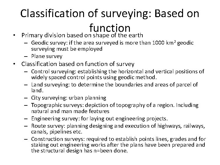  • Classification of surveying: Based on function Primary division based on shape of