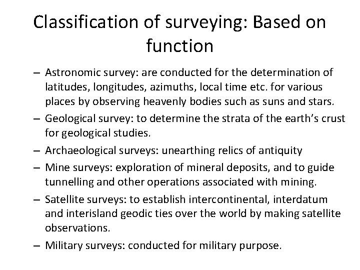 Classification of surveying: Based on function – Astronomic survey: are conducted for the determination