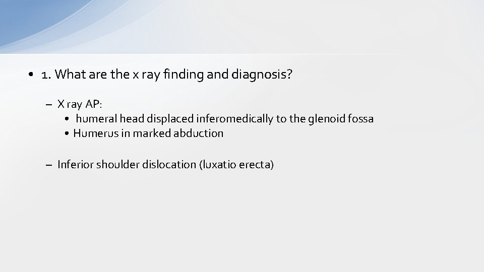  • 1. What are the x ray finding and diagnosis? – X ray