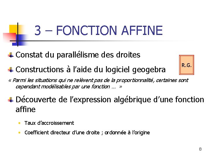 3 – FONCTION AFFINE Constat du parallélisme des droites Constructions à l’aide du logiciel