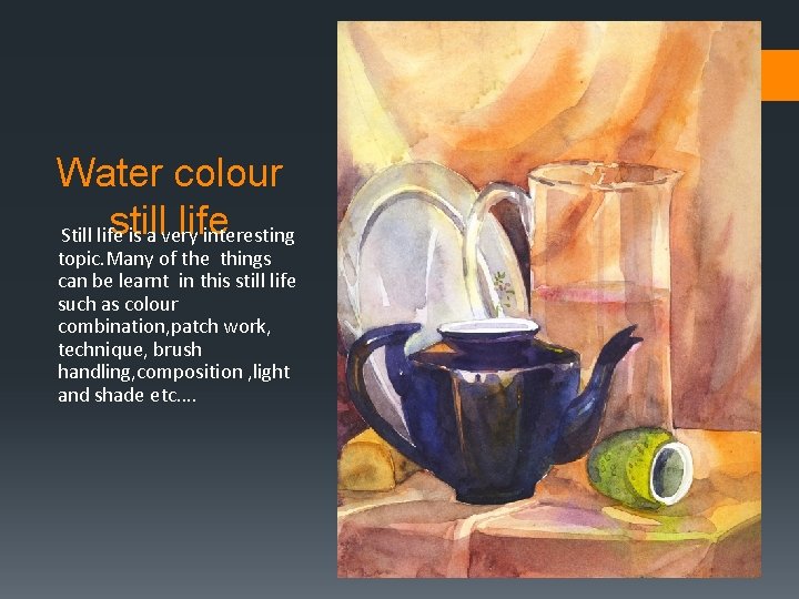 Water colour still life Still life is a very interesting topic. Many of the