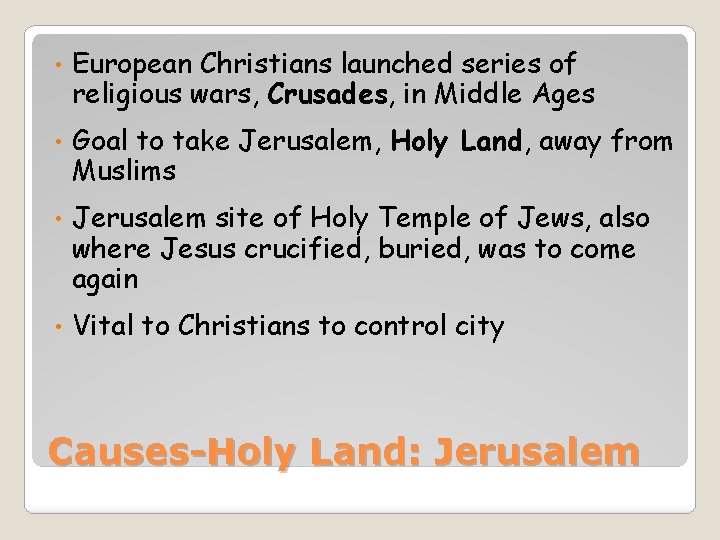  • European Christians launched series of religious wars, Crusades, in Middle Ages •